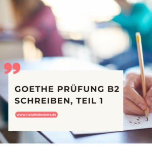 Das Bild zeigt eine Hand, die schreibt. Im Text steht: Goethe Prüfung B2 Schreiben, Teil 1